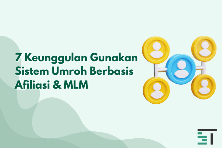 7 Keunggulan Gunakan Sistem Umroh Berbasis Afiliasi & MLM
