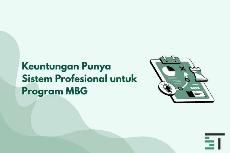 Keuntungan Punya Sistem Profesional untuk Program MBG