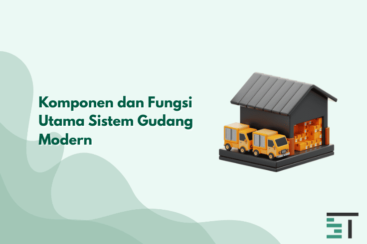 Komponen dan Fungsi Utama Sistem Gudang Modern