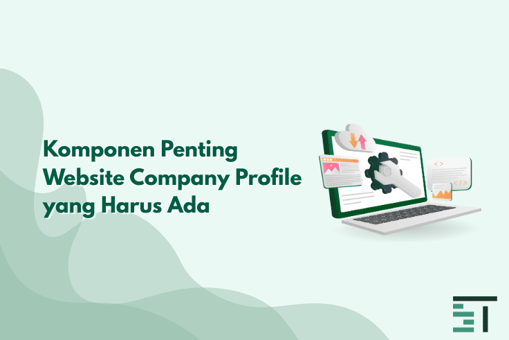 Komponen Penting Website Company Profile yang Harus Ada
