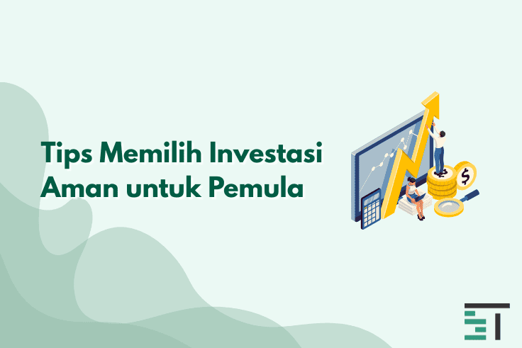 Tips Memilih Investasi Aman untuk Pemula