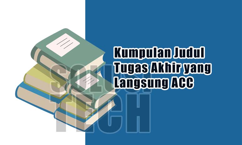Kumpulan Judul Tugas Akhir yang Langsung ACC