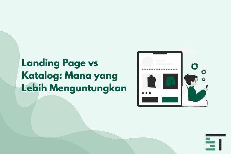 Landing Page vs Katalog: Mana yang Lebih Menguntungkan