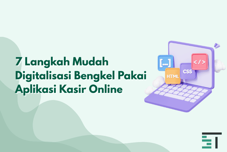 7 Langkah Digitalisasi Bengkel Pakai Aplikasi Kasir Online