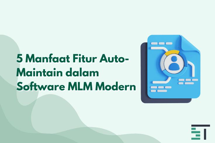 5 Manfaat Fitur Auto-Maintain dalam Software MLM Modern
