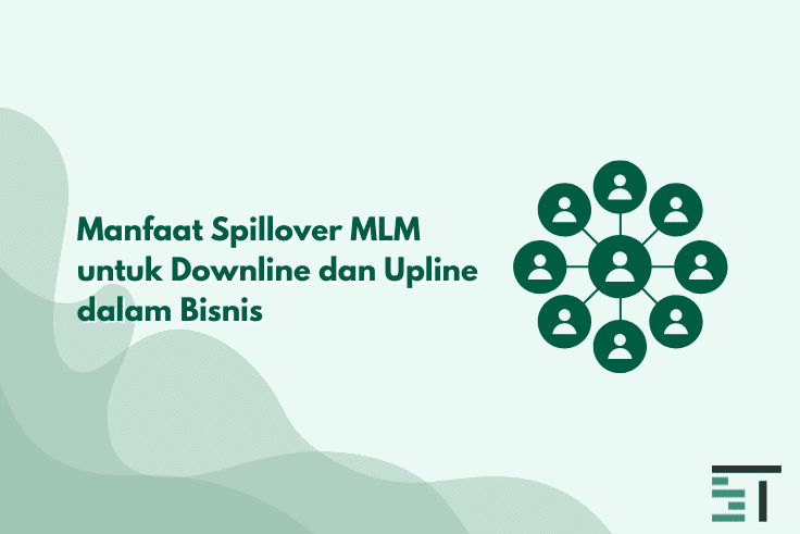 Manfaat Spillover MLM untuk Downline dan Upline dalam Bisnis