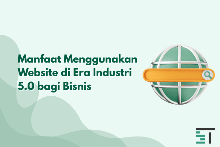 Manfaat Menggunakan Website di Era Industri 5.0 bagi Bisnis
