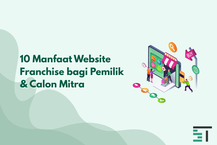 10 Manfaat Website Franchise bagi Pemilik & Calon Mitra