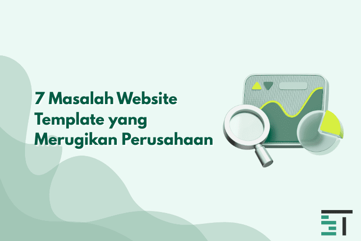 7 Masalah Website Template yang Merugikan Perusahaan