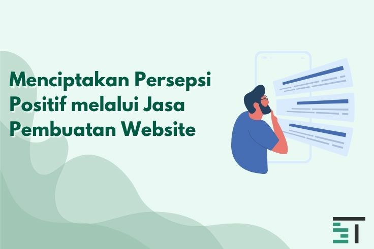 Menciptakan Persepsi Positif melalui Jasa Pembuatan Website