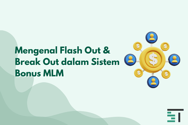 Mengenal Flash Out & Break Out dalam Sistem Bonus MLM