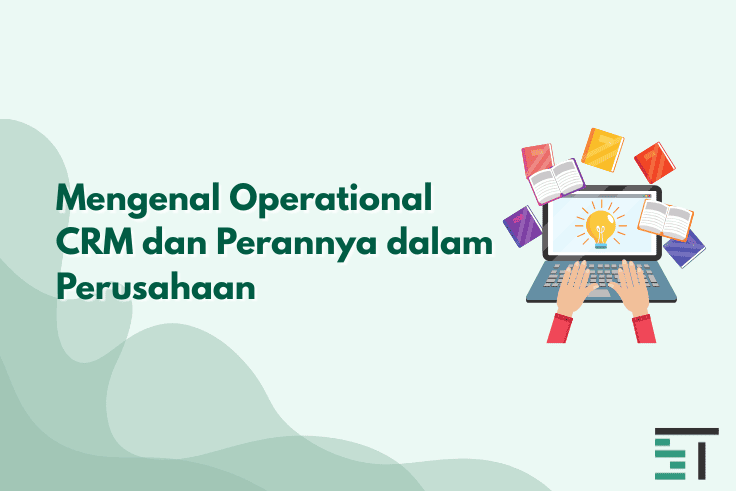 Mengenal Operational CRM & Perannya dalam Kemajuan Bisnis