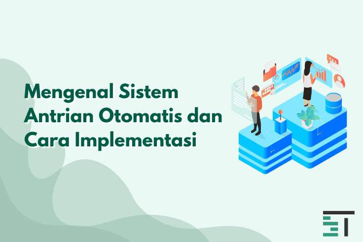 Mengenal Sistem Antrian Otomatis dan Cara Implementasi