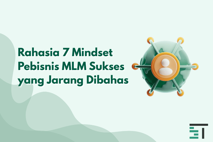 7 Mindset Pebisnis MLM Sukses yang Jarang Dibahas