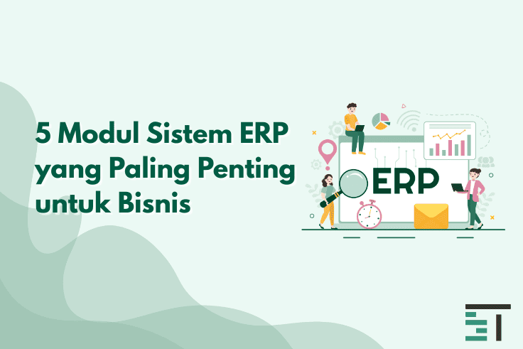 5 Modul Sistem ERP yang Paling Penting untuk Bisnis