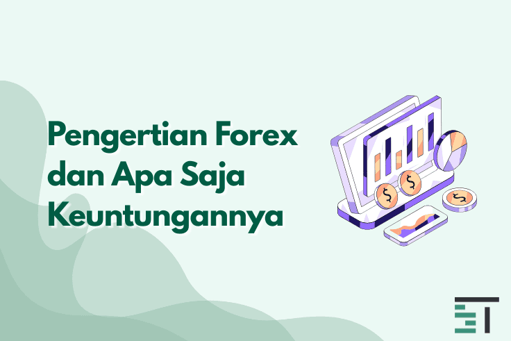 Pengertian Forex dan Apa Saja Keuntungannya