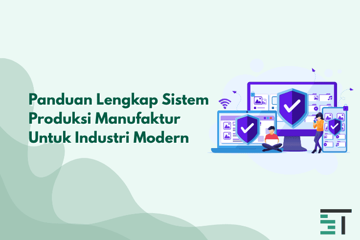 Panduan Lengkap Sistem Produksi Manufaktur untuk Industri
