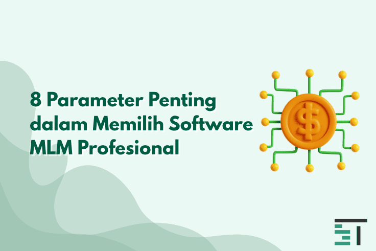 8 Parameter Penting dalam Memilih Software MLM Profesional