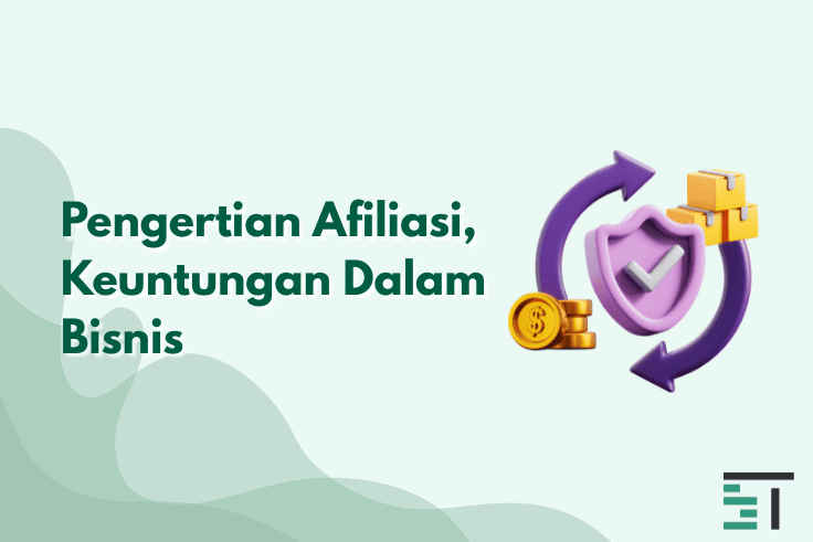 Pengertian Afiliasi, Keuntungan Dalam Bisnis
