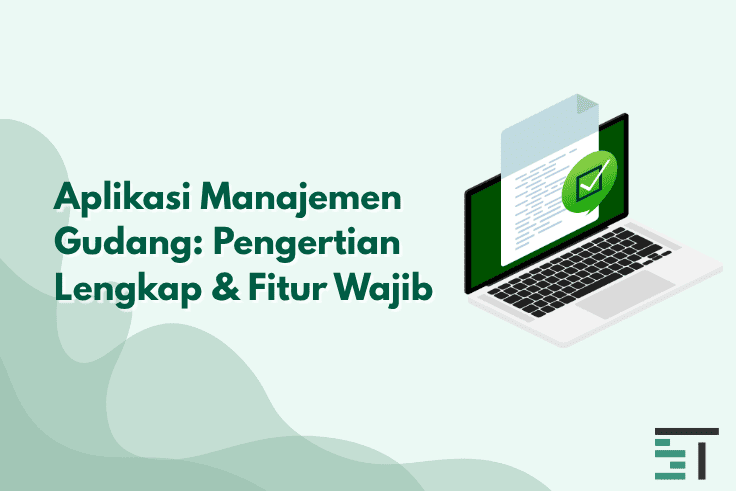 Aplikasi Manajemen Gudang: Pengertian Lengkap & Fitur Wajib