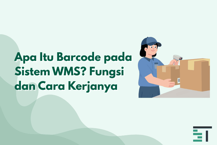 Apa Itu Barcode Pada Sistem WMS? Fungsi dan Cara Kerjanya