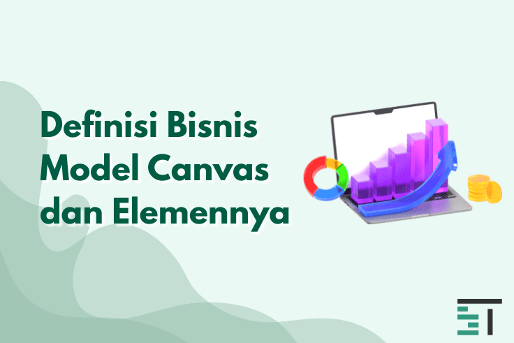 Definisi Bisnis Model Canvas dan Elemennya