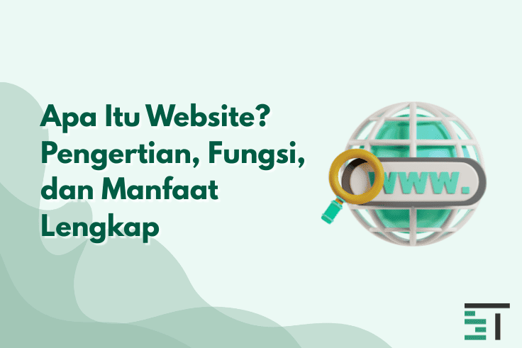 Apa Itu Website? Pengertian, Fungsi, dan Manfaat Lengkap