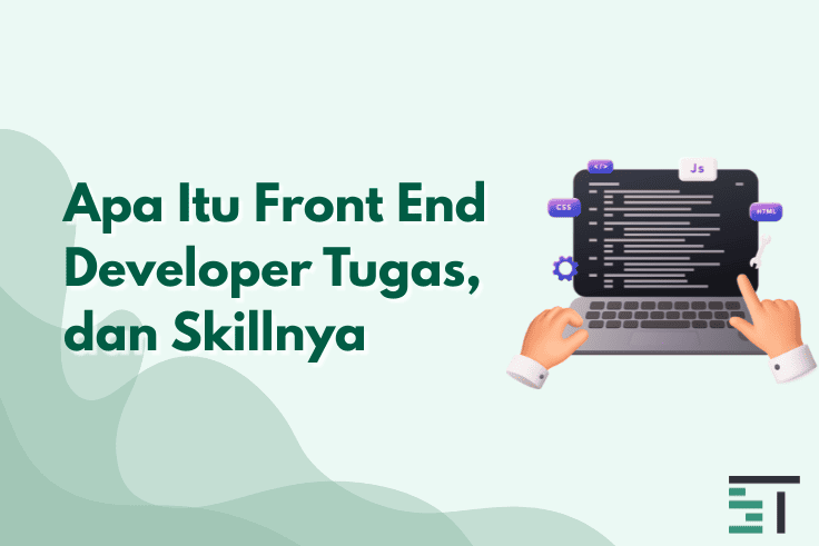 Apa Itu Front End Developer Tugas, dan Skillnya
