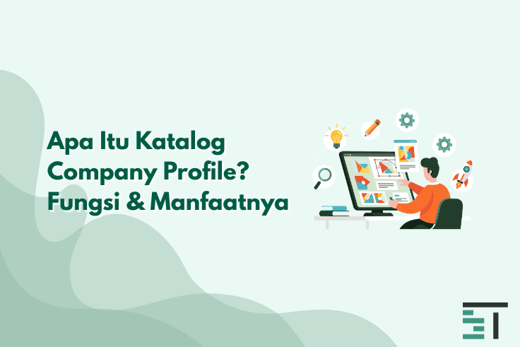 Apa Itu Katalog Company Profile? Fungsi & Manfaatnya