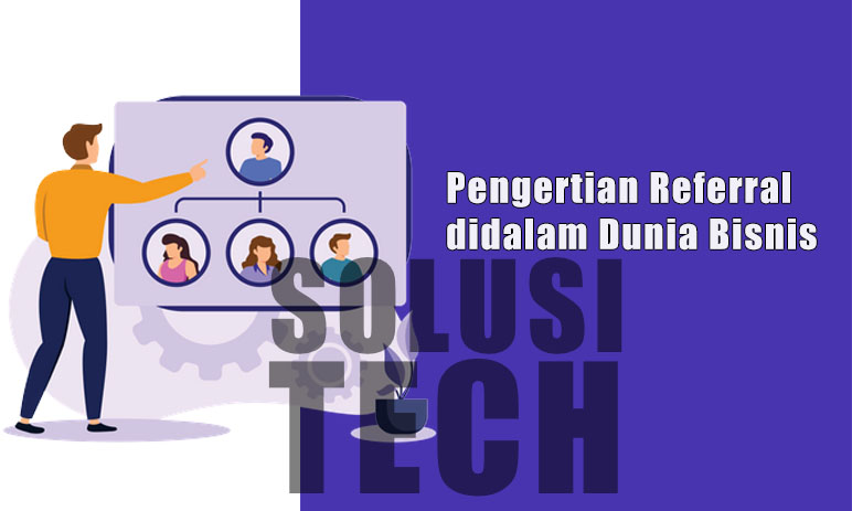 Pengertian Referral didalam Dunia Bisnis - SolusiTech