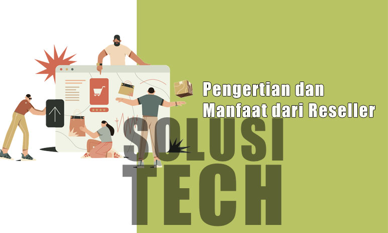 Pengertian dan Manfaat dari Reseller