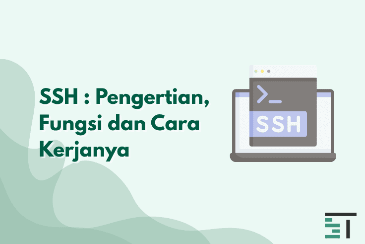 SSH : Pengertian, Fungsi dan Cara Kerjanya