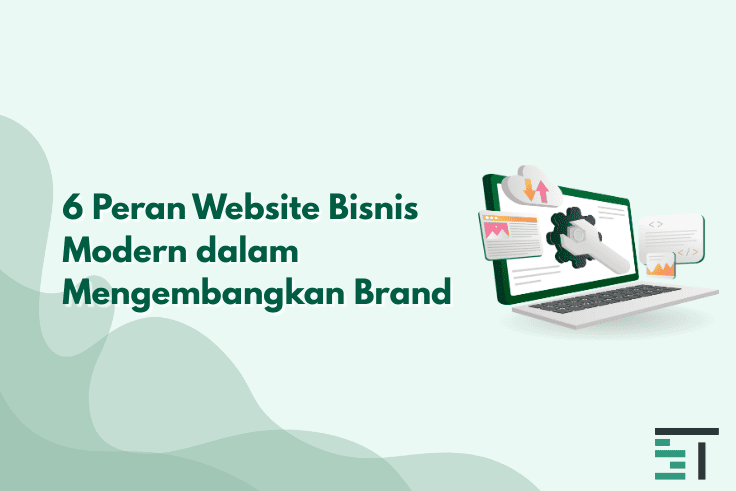6 Peran Website Bisnis Modern dalam Mengembangkan Brand