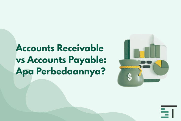 Accounts Receivable vs Accounts Payable: Apa Perbedaannya?