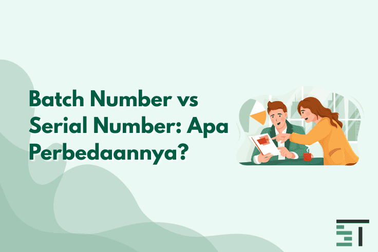Batch Number vs Serial Number: Apa Perbedaannya?