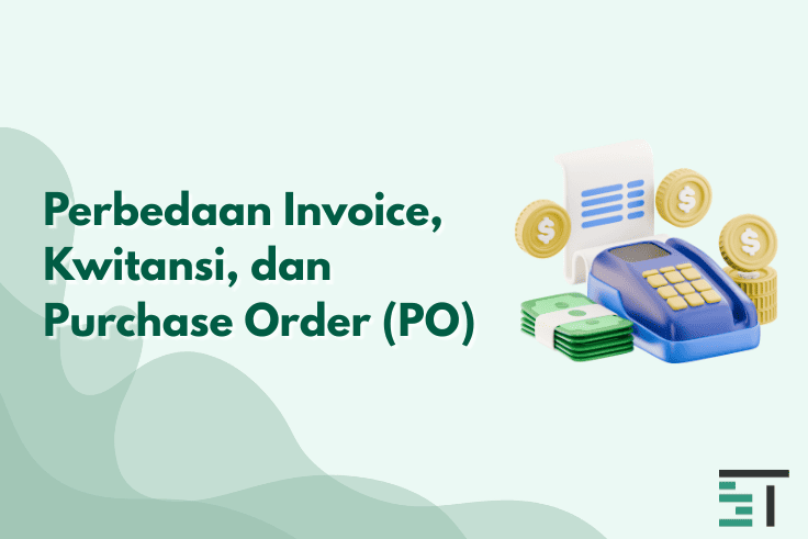 Perbedaan Invoice, Kwitansi, dan Purchase Order (PO)