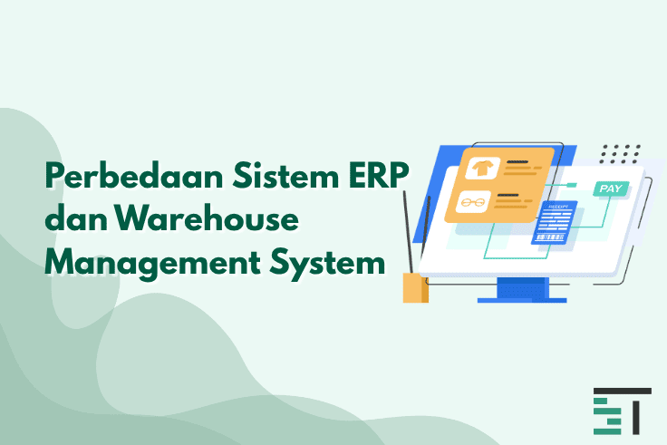 Sistem ERP vs Warehouse Management: Apa Bedanya?