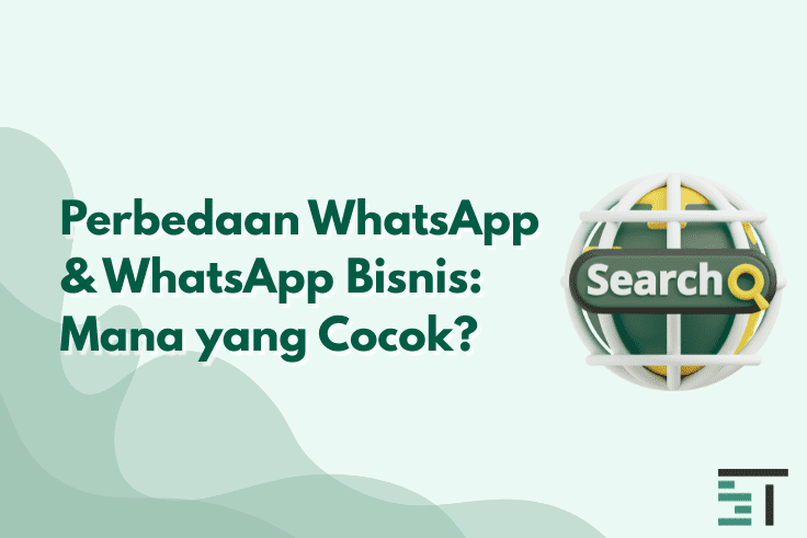 Perbedaan WhatsApp & WhatsApp Bisnis: Mana yang Cocok?