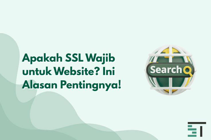 Apakah SSL Wajib untuk Website? Ini Alasan Pentingnya!