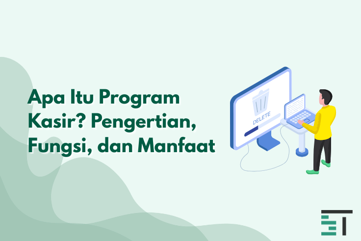 Apa Itu Program Kasir? Pengertian, Fungsi, dan Manfaat