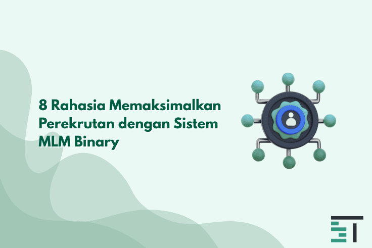 8 Rahasia Memaksimalkan Perekrutan dengan Sistem MLM Binary