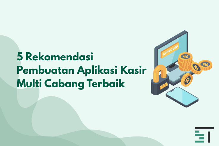 5 Rekomendasi Aplikasi Kasir Multi Cabang Terbaik  