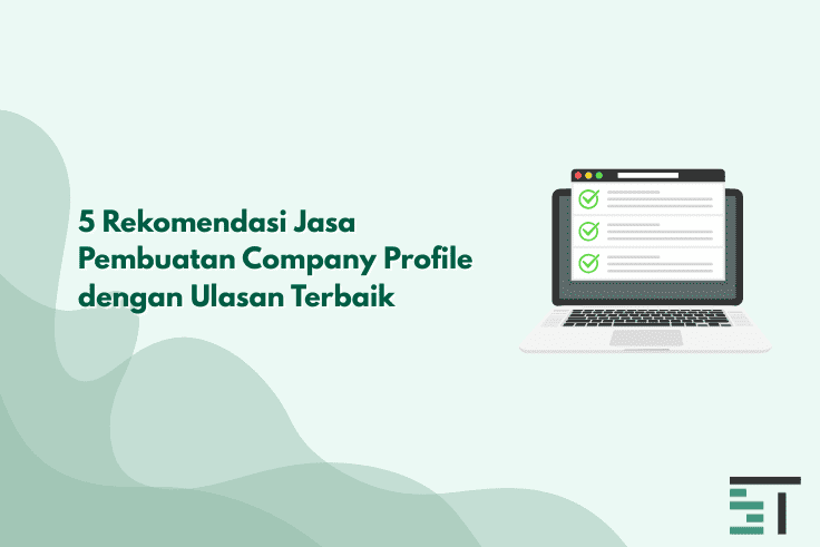 5 Rekomendasi Jasa Pembuatan Company Profile dengan Ulasan Terbaik