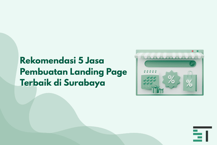 Rekomendasi 5 Jasa Pembuatan Landing Page Terbaik di Surabaya