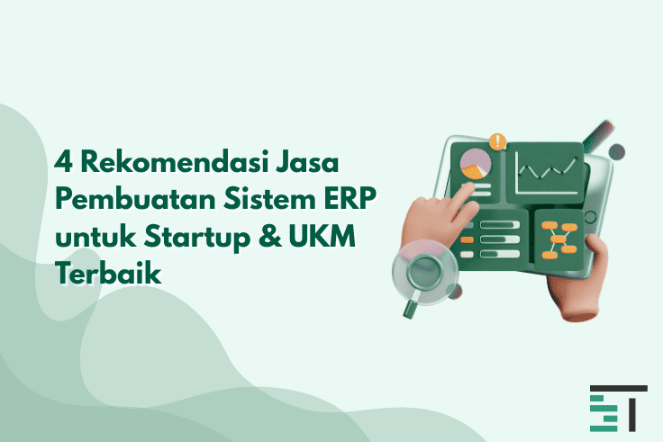4 Rekomendasi Jasa Sistem ERP untuk Startup & UKM Terbaik