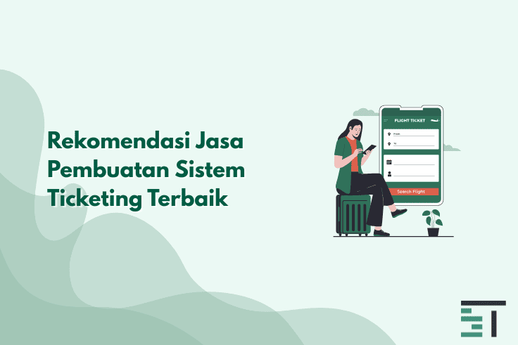 6 Rekomendasi Jasa Pembuatan Sistem Ticketing Terbaik 