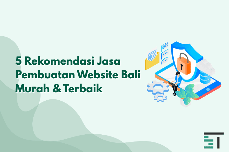 5 Rekomendasi Jasa Pembuatan Website Bali Murah & Terbaik
