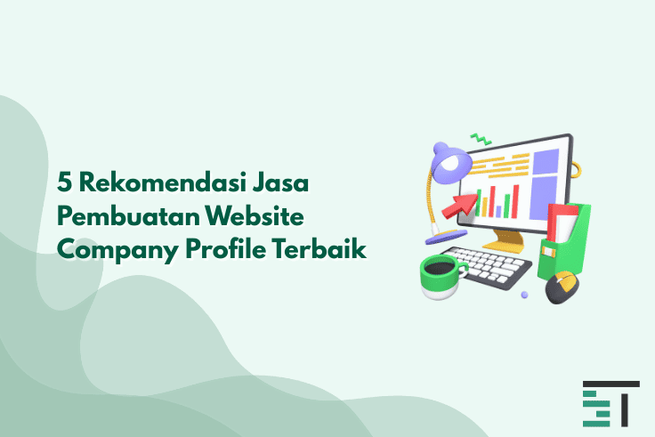 5 Rekomendasi Jasa Pembuatan Website Company Profile Terbaik