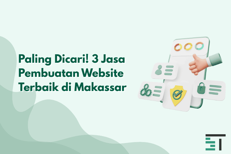 Paling Dicari! 3 Jasa Pembuatan Website Terbaik di Makassar