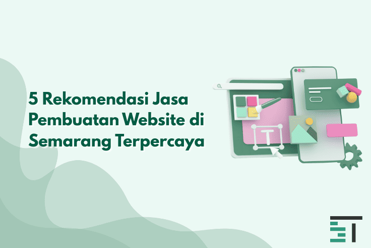 5 Rekomendasi Jasa Pembuatan Website di Semarang Terpercaya